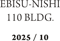 EBISU-NISHI 110 BLDG.