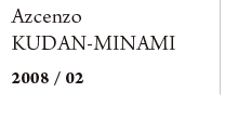 AZCENZO KUDAN-MINAMI　2008/02